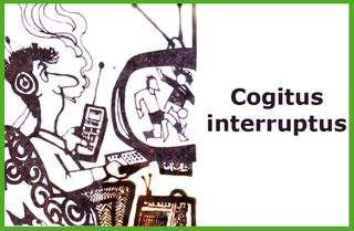 Cogitus interruptus